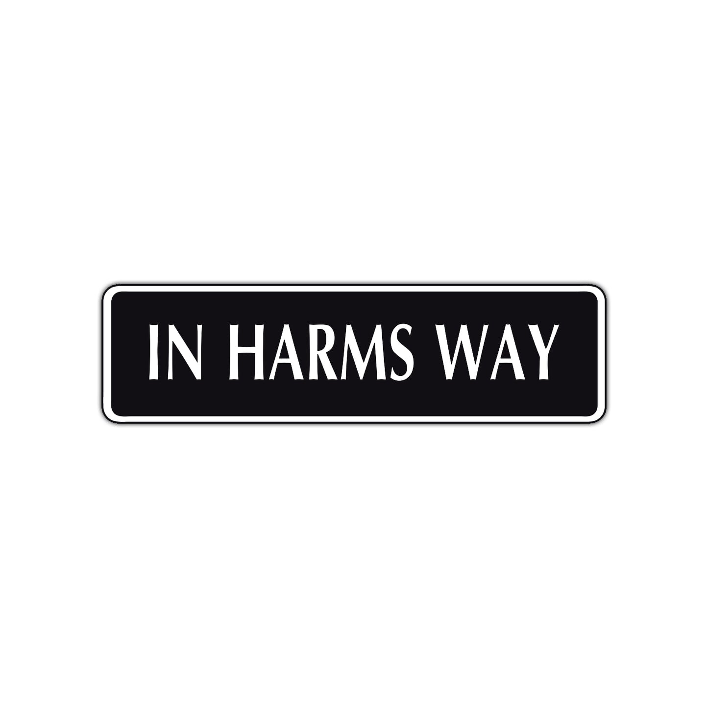 In Harms Way Road Aluminum Metal Novelty Street Plate Sign Wall Gift Decor