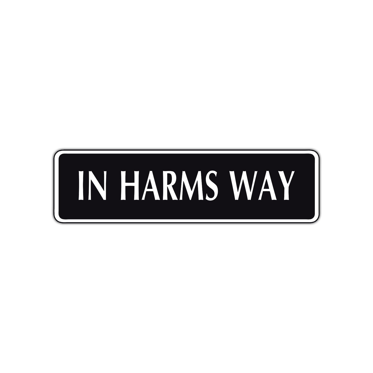In Harms Way Road Aluminum Metal Novelty Street Plate Sign Wall Gift Decor