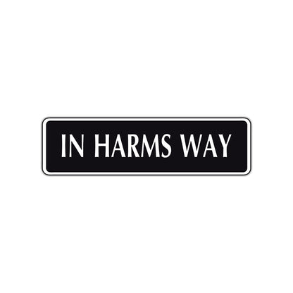 In Harms Way Road Aluminum Metal Novelty Street Plate Sign Wall Gift Decor