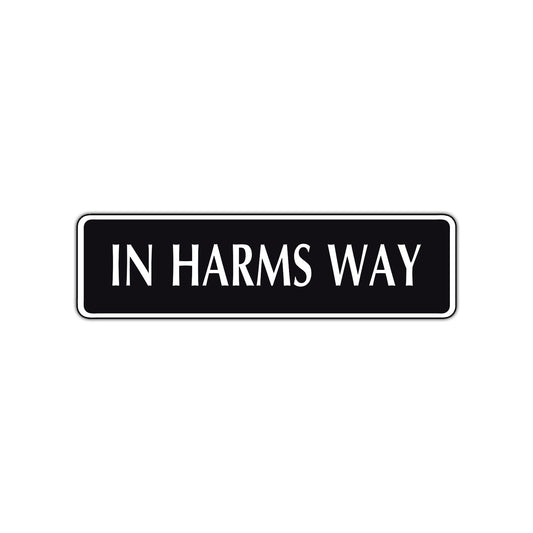 In Harms Way Road Aluminum Metal Novelty Street Plate Sign Wall Gift Decor
