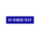 In Harms Way Road Aluminum Metal Novelty Street Plate Sign Wall Gift Decor