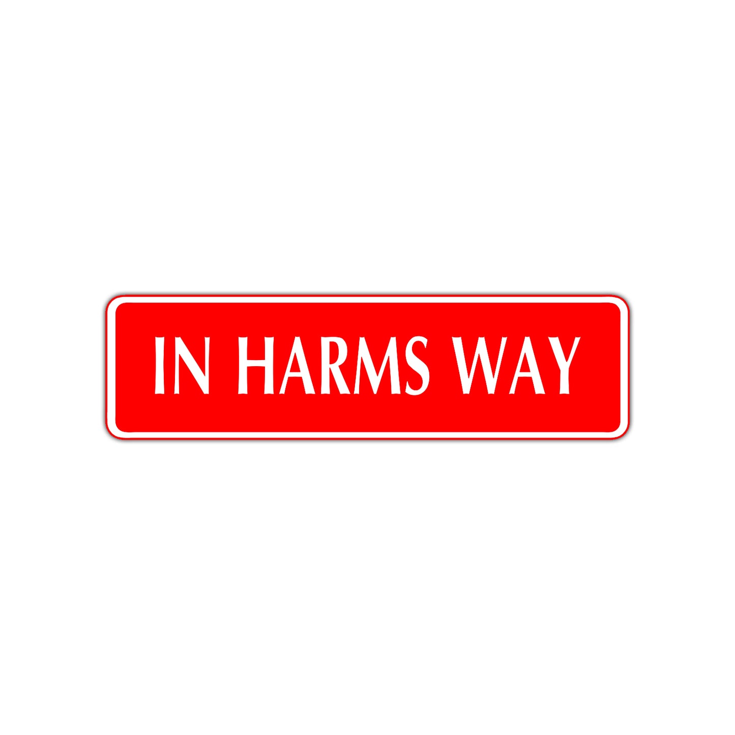 In Harms Way Road Aluminum Metal Novelty Street Plate Sign Wall Gift Decor