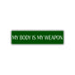 My Body Is My Weapon Karate MMA Road Aluminum Metal Novelty Street Plate Sign Wall Gift Decor