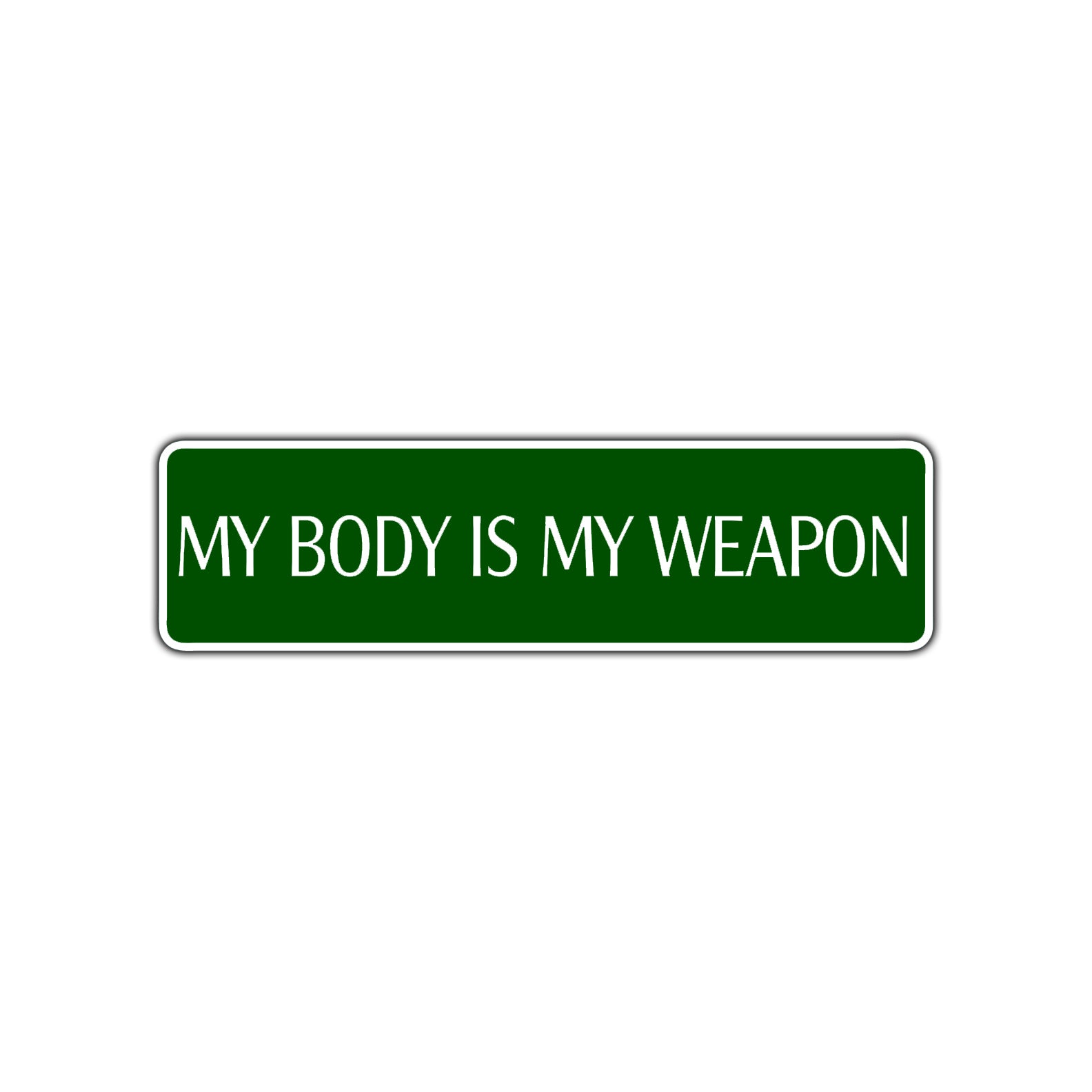 My Body Is My Weapon Karate MMA Road Aluminum Metal Novelty Street Plate Sign Wall Gift Decor