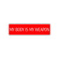 My Body Is My Weapon Karate MMA Road Aluminum Metal Novelty Street Plate Sign Wall Gift Decor