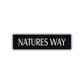Natures Way Road Aluminum Metal Novelty Street Plate Sign Wall Gift Decor