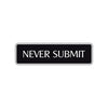 Never Submit Karate MMA Road Aluminum Metal Novelty Street Plate Sign Wall Gift Decor