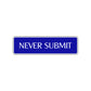 Never Submit Karate MMA Road Aluminum Metal Novelty Street Plate Sign Wall Gift Decor