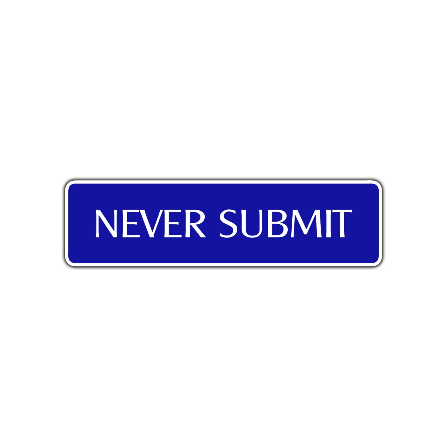 Never Submit Karate MMA Road Aluminum Metal Novelty Street Plate Sign Wall Gift Decor