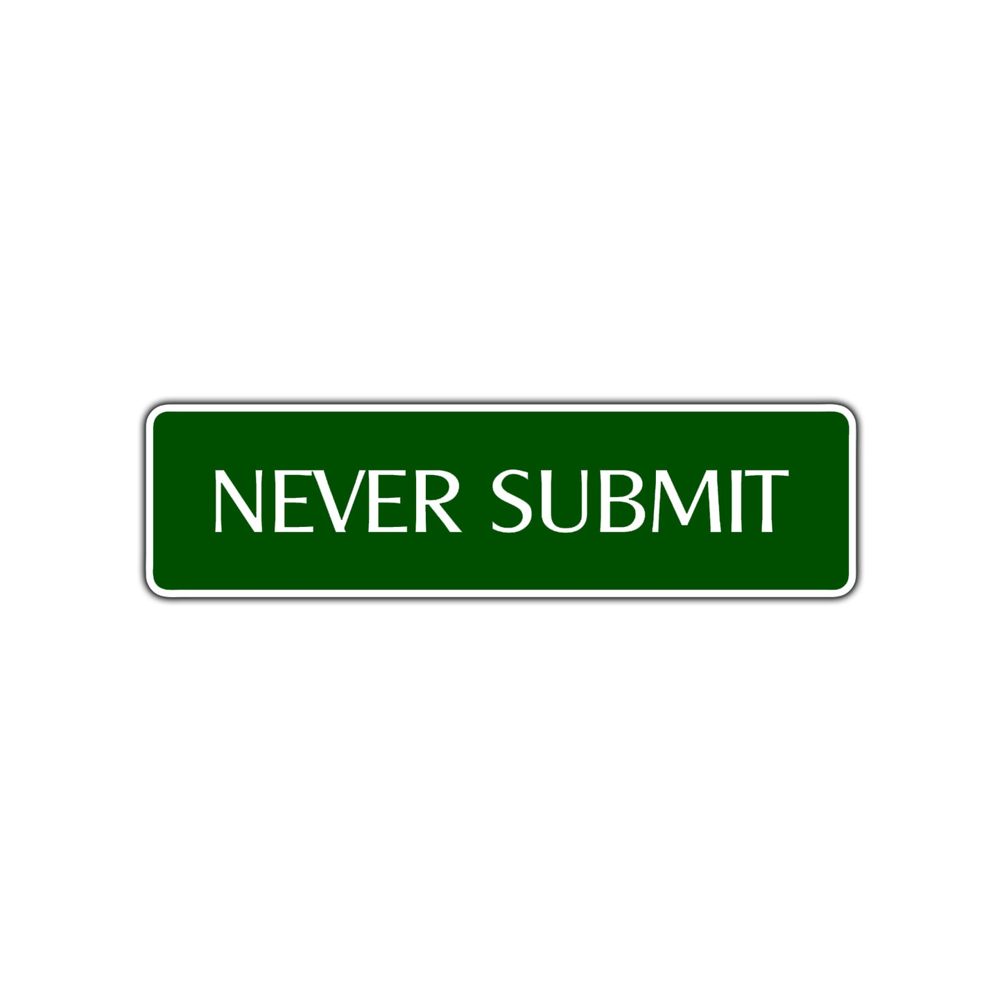 Never Submit Karate MMA Road Aluminum Metal Novelty Street Plate Sign Wall Gift Decor