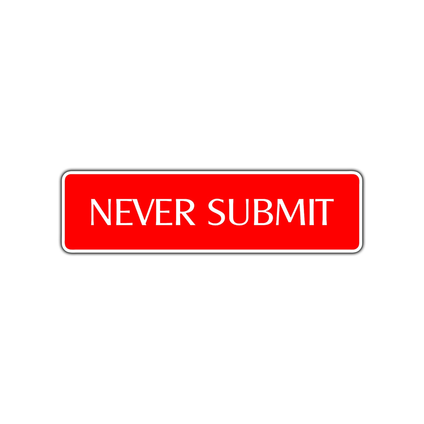 Never Submit Karate MMA Road Aluminum Metal Novelty Street Plate Sign Wall Gift Decor