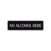 No Alcohol Here Road Aluminum Metal Novelty Street Plate Sign Wall Gift Decor
