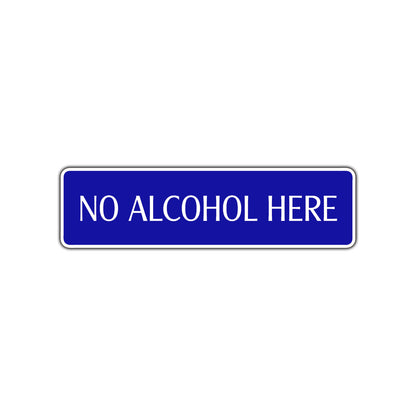 No Alcohol Here Road Aluminum Metal Novelty Street Plate Sign Wall Gift Decor