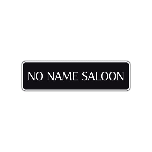 No Name Saloon Road Aluminum Metal Novelty Street Plate Sign Wall Gift Decor