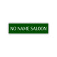 No Name Saloon Road Aluminum Metal Novelty Street Plate Sign Wall Gift Decor