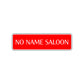 No Name Saloon Road Aluminum Metal Novelty Street Plate Sign Wall Gift Decor