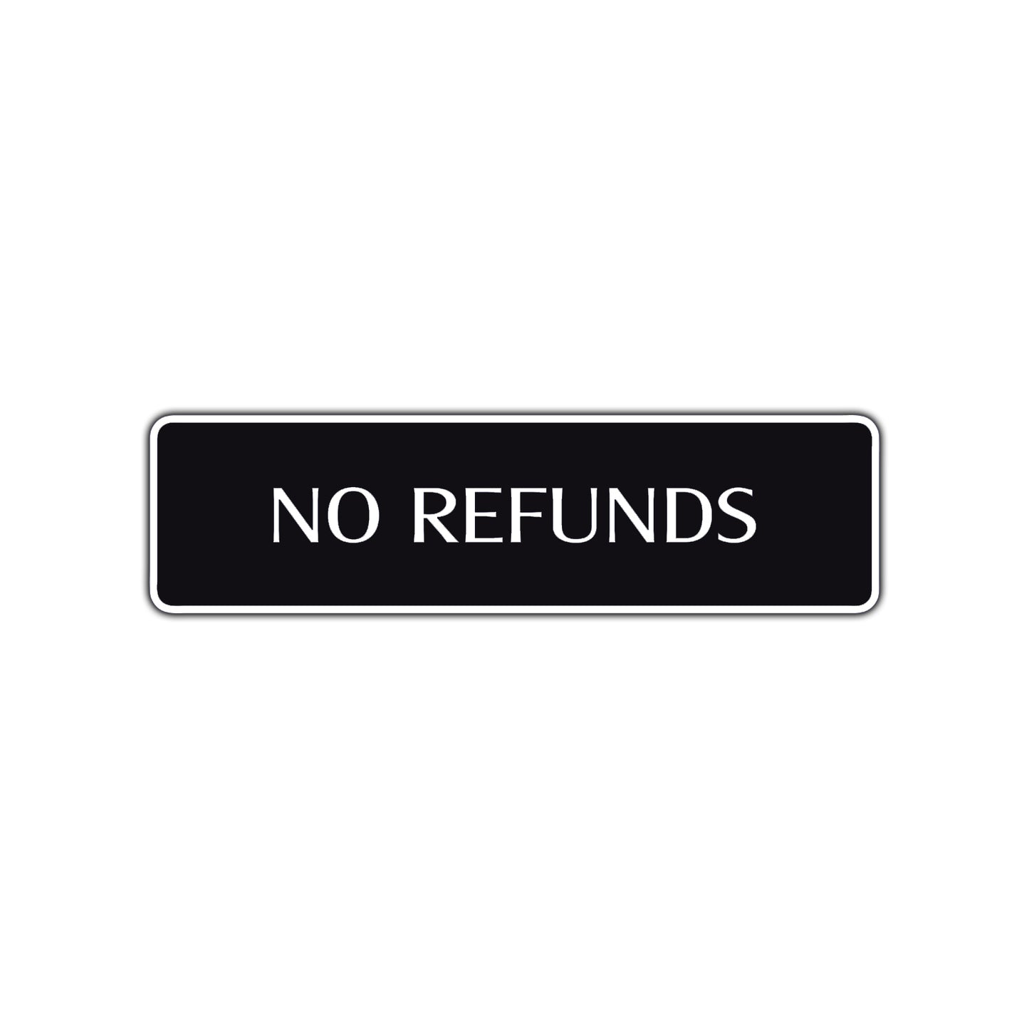 No Refunds Road Aluminum Metal Novelty Street Plate Sign Wall Gift Decor