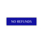 No Refunds Road Aluminum Metal Novelty Street Plate Sign Wall Gift Decor