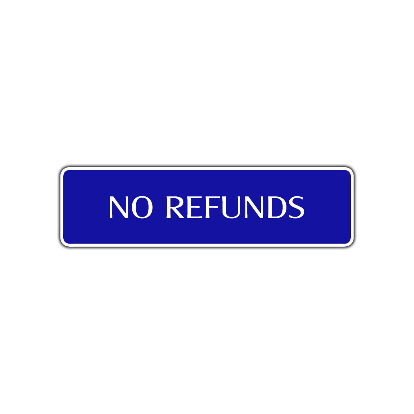 No Refunds Road Aluminum Metal Novelty Street Plate Sign Wall Gift Decor