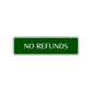 No Refunds Road Aluminum Metal Novelty Street Plate Sign Wall Gift Decor