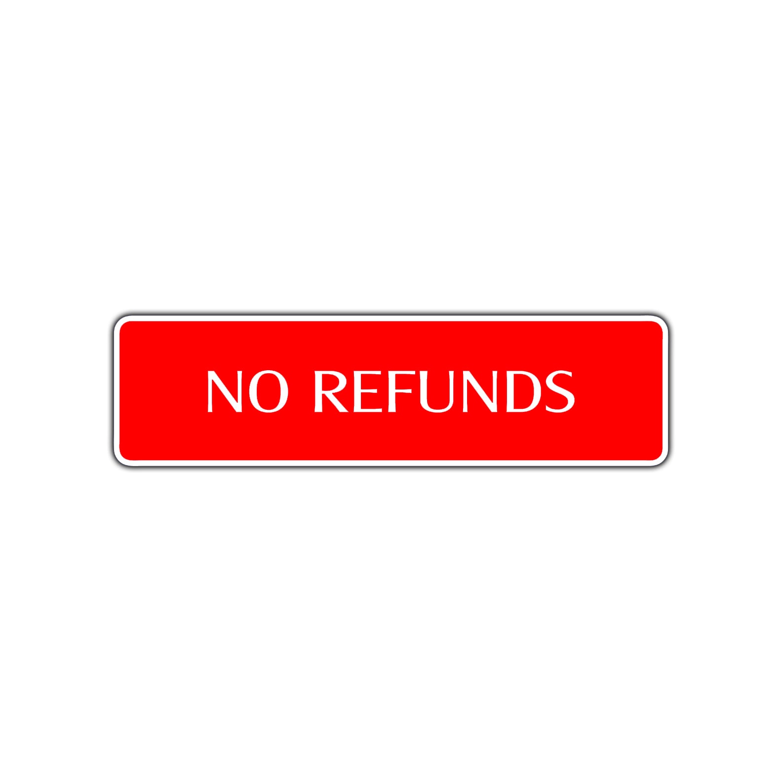No Refunds Road Aluminum Metal Novelty Street Plate Sign Wall Gift Decor