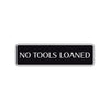 No Tools Loaned Road Aluminum Metal Novelty Street Plate Sign Wall Gift Decor