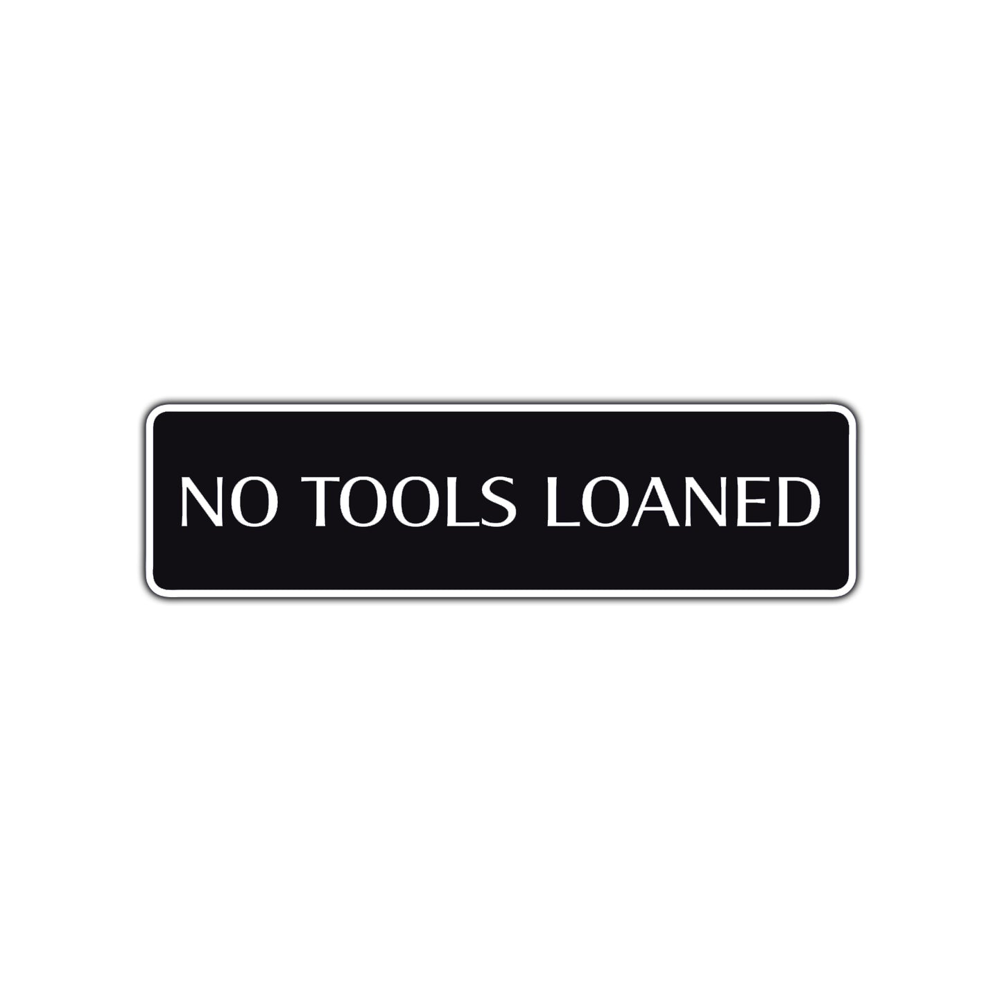 No Tools Loaned Road Aluminum Metal Novelty Street Plate Sign Wall Gift Decor