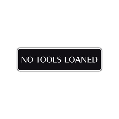 No Tools Loaned Road Aluminum Metal Novelty Street Plate Sign Wall Gift Decor
