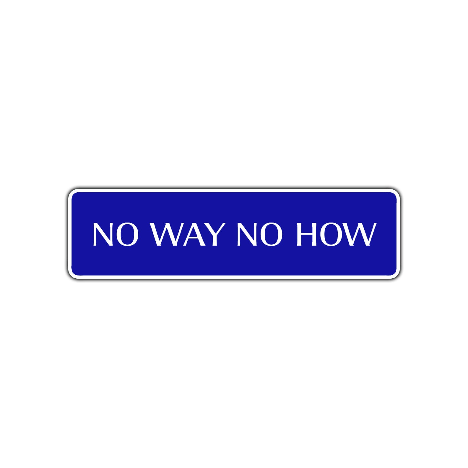 No Way No How Road Aluminum Metal Novelty Street Plate Sign Wall Gift Decor