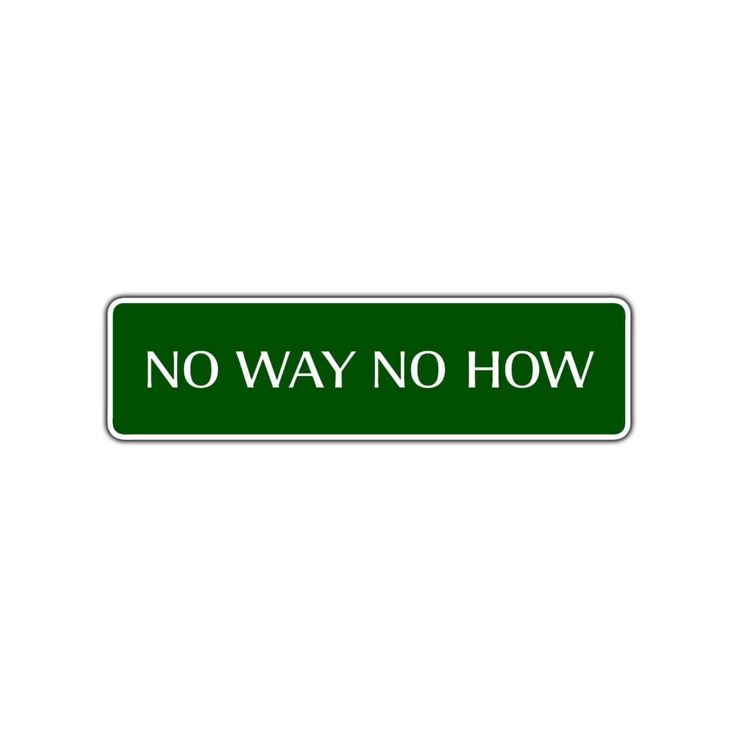 No Way No How Road Aluminum Metal Novelty Street Plate Sign Wall Gift Decor