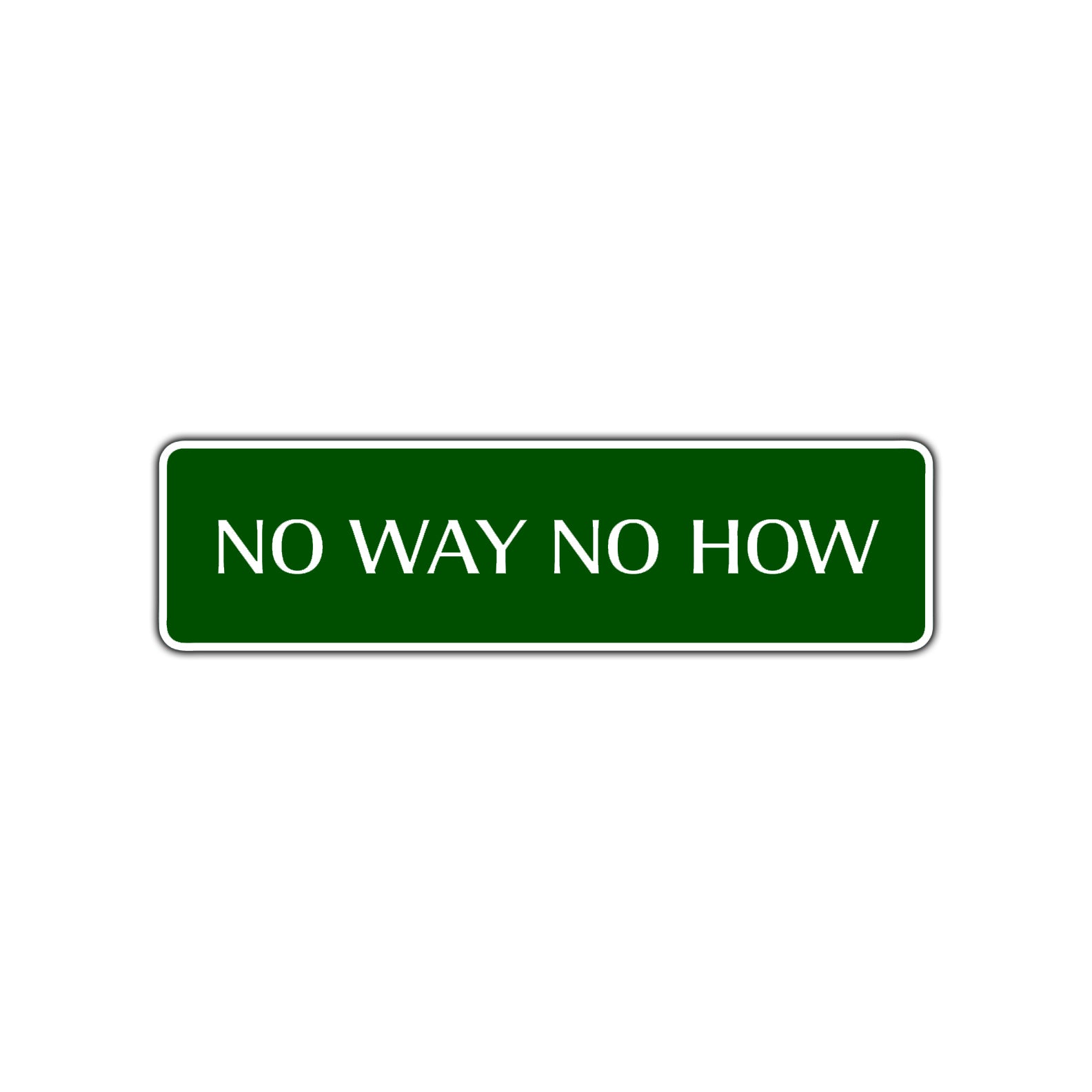 No Way No How Road Aluminum Metal Novelty Street Plate Sign Wall Gift Decor