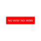 No Way No How Road Aluminum Metal Novelty Street Plate Sign Wall Gift Decor