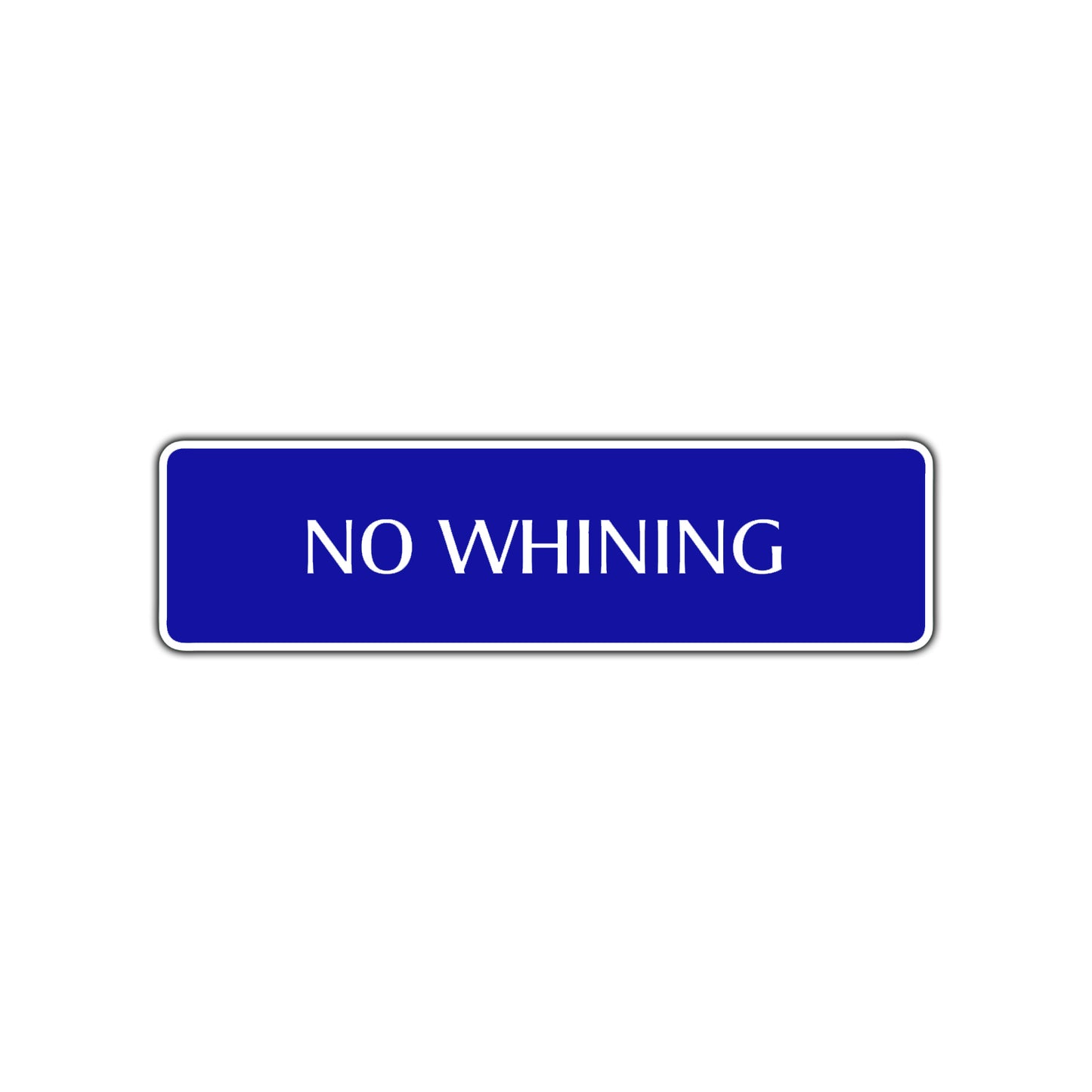 No Whining Funny Road Aluminum Metal Novelty Street Plate Sign Wall Gift Decor