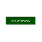 No Whining Funny Road Aluminum Metal Novelty Street Plate Sign Wall Gift Decor