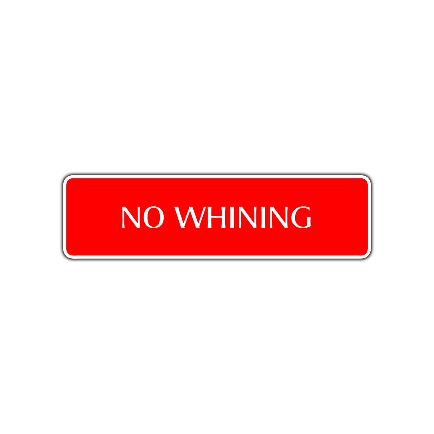 No Whining Funny Road Aluminum Metal Novelty Street Plate Sign Wall Gift Decor