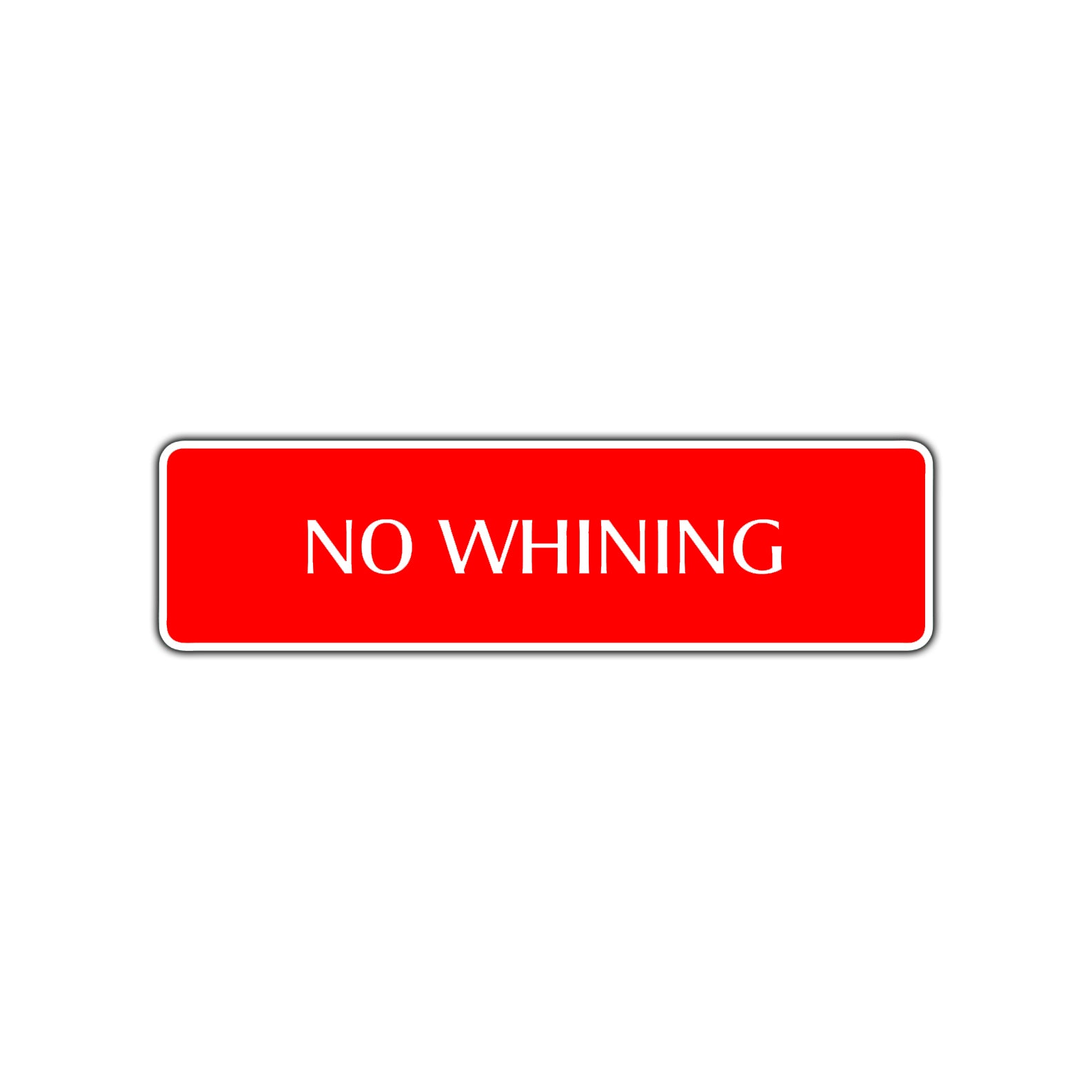 No Whining Funny Road Aluminum Metal Novelty Street Plate Sign Wall Gift Decor