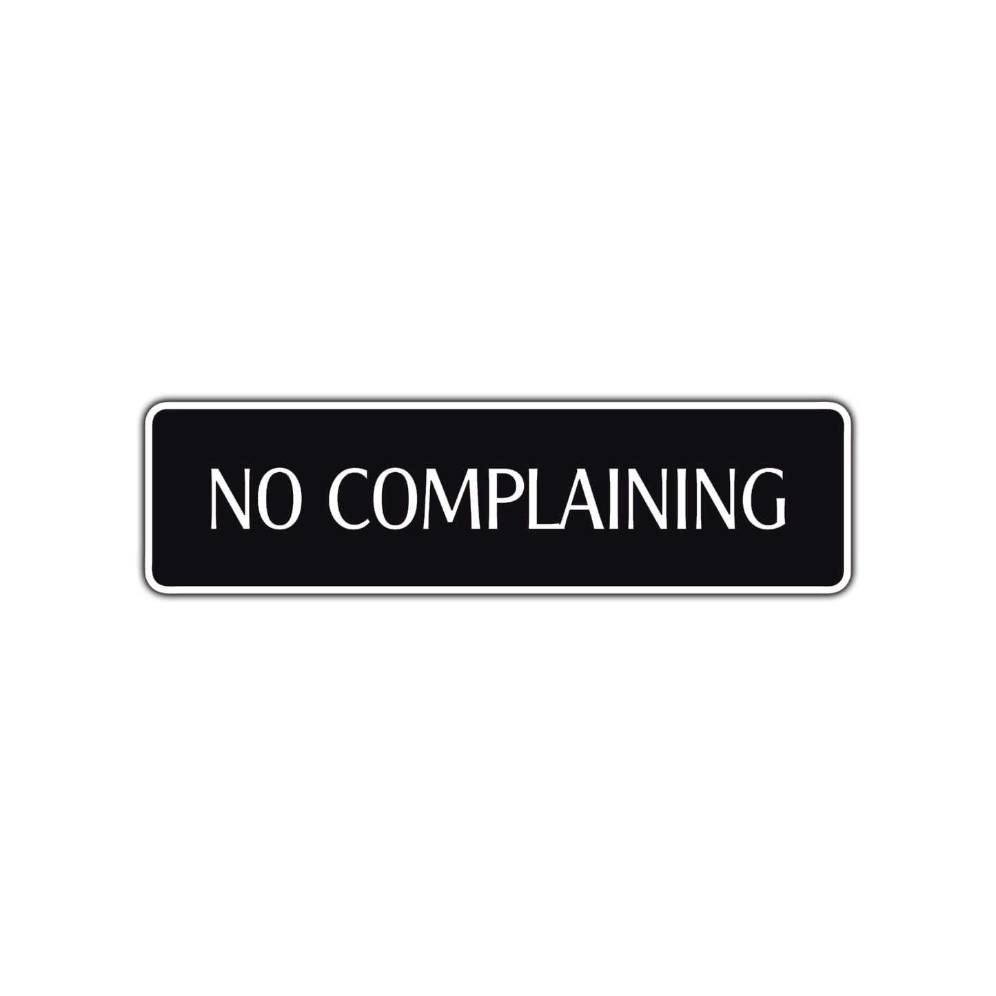 No Complaining Road Aluminum Metal Novelty Street Plate Sign Wall Gift Decor
