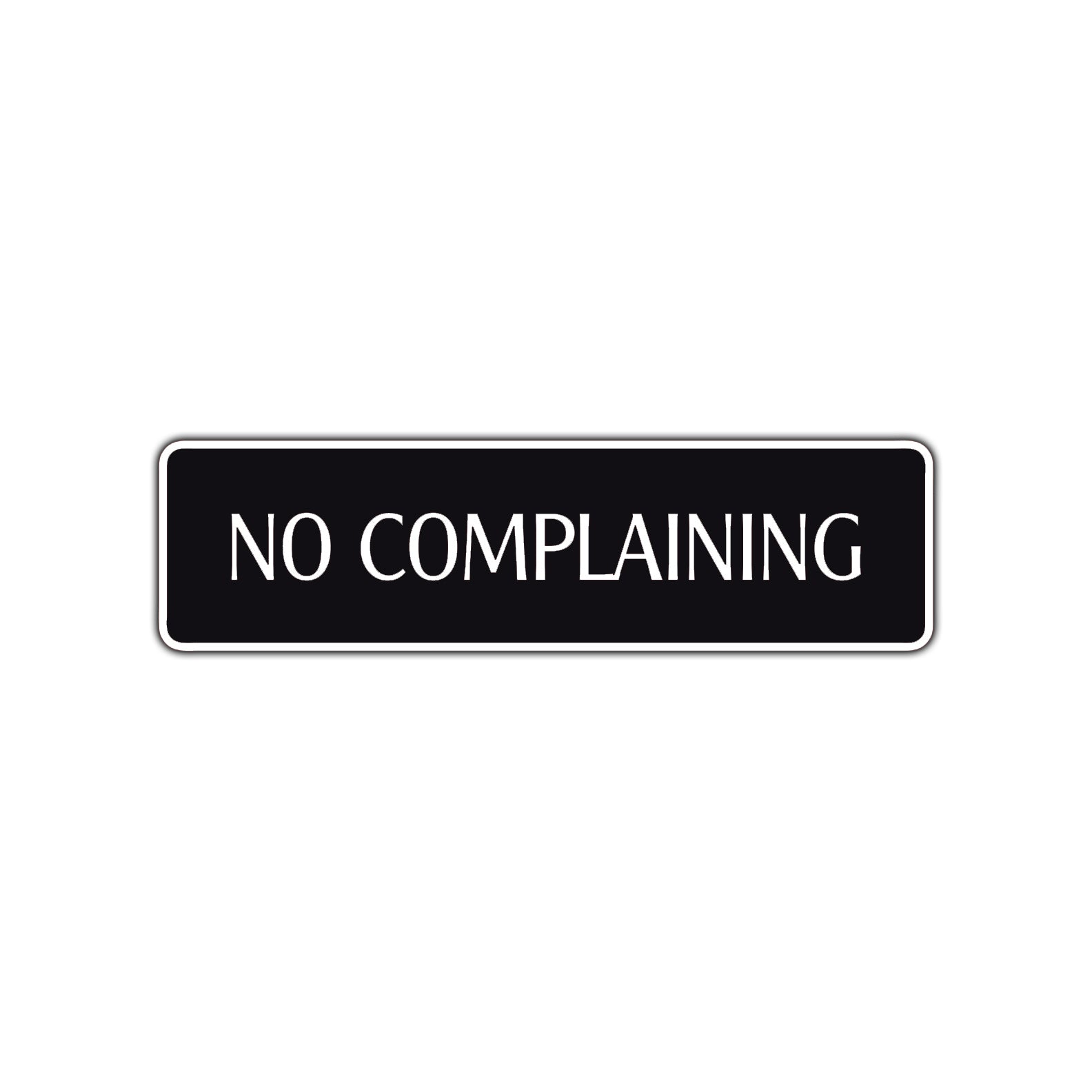 No Complaining Road Aluminum Metal Novelty Street Plate Sign Wall Gift Decor