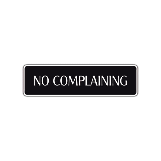 No Complaining Road Aluminum Metal Novelty Street Plate Sign Wall Gift Decor