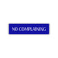 No Complaining Road Aluminum Metal Novelty Street Plate Sign Wall Gift Decor