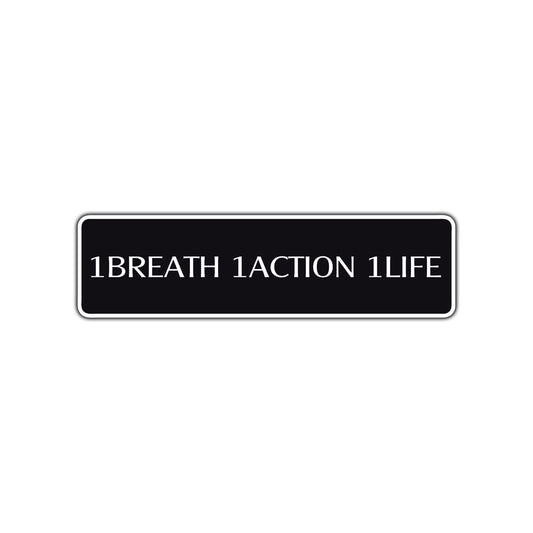 One Breath One Action One Life Road Aluminum Metal Novelty Street Plate Sign Wall Gift Decor