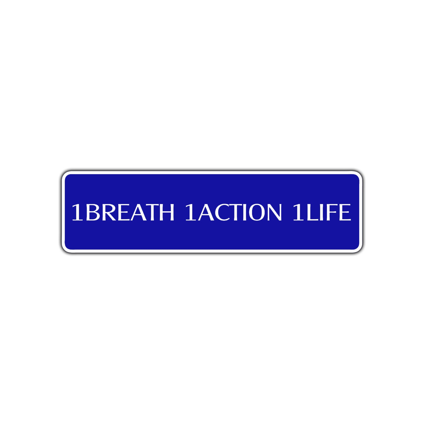 One Breath One Action One Life Road Aluminum Metal Novelty Street Plate Sign Wall Gift Decor