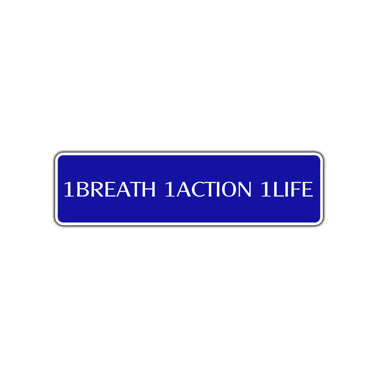 One Breath One Action One Life Road Aluminum Metal Novelty Street Plate Sign Wall Gift Decor