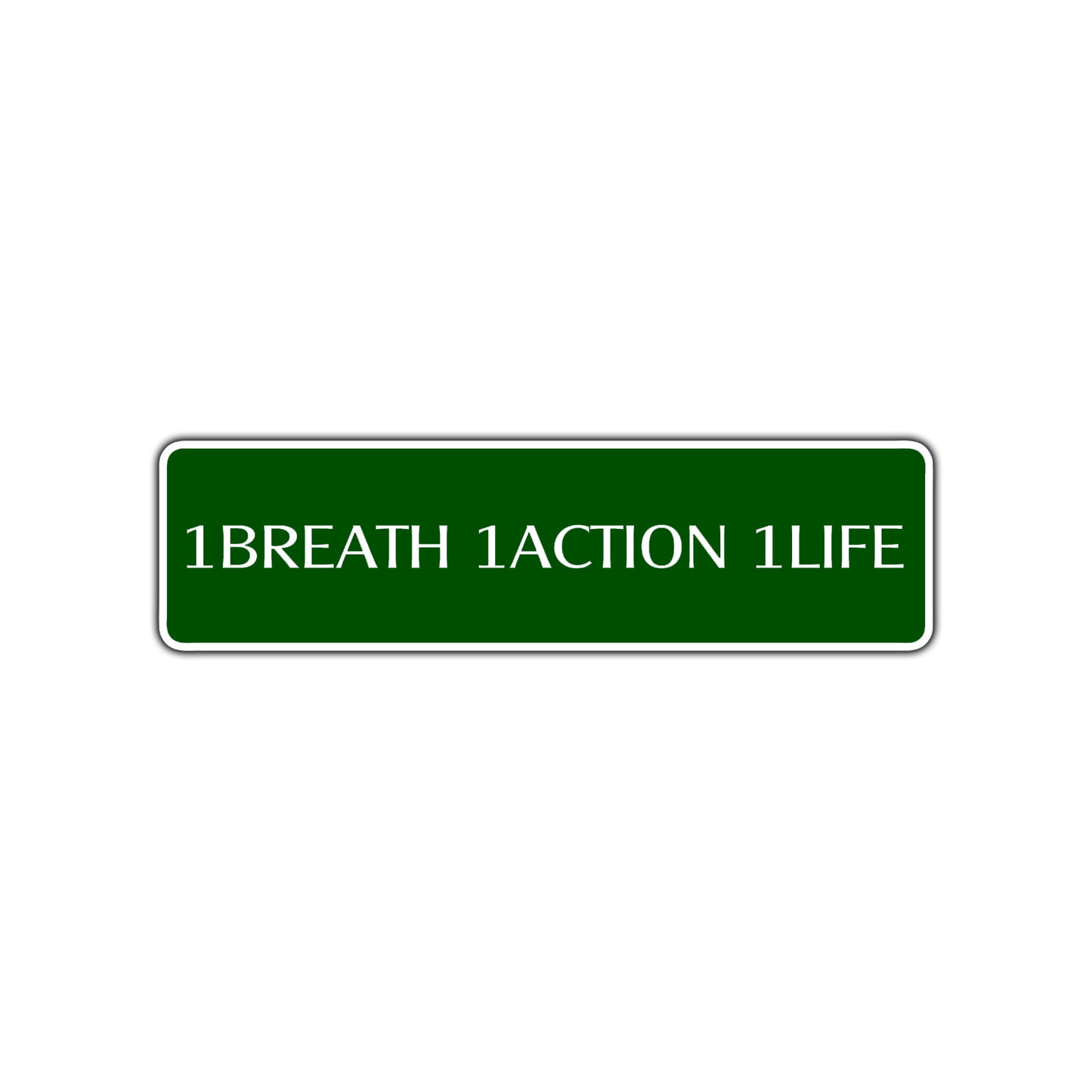 One Breath One Action One Life Road Aluminum Metal Novelty Street Plate Sign Wall Gift Decor
