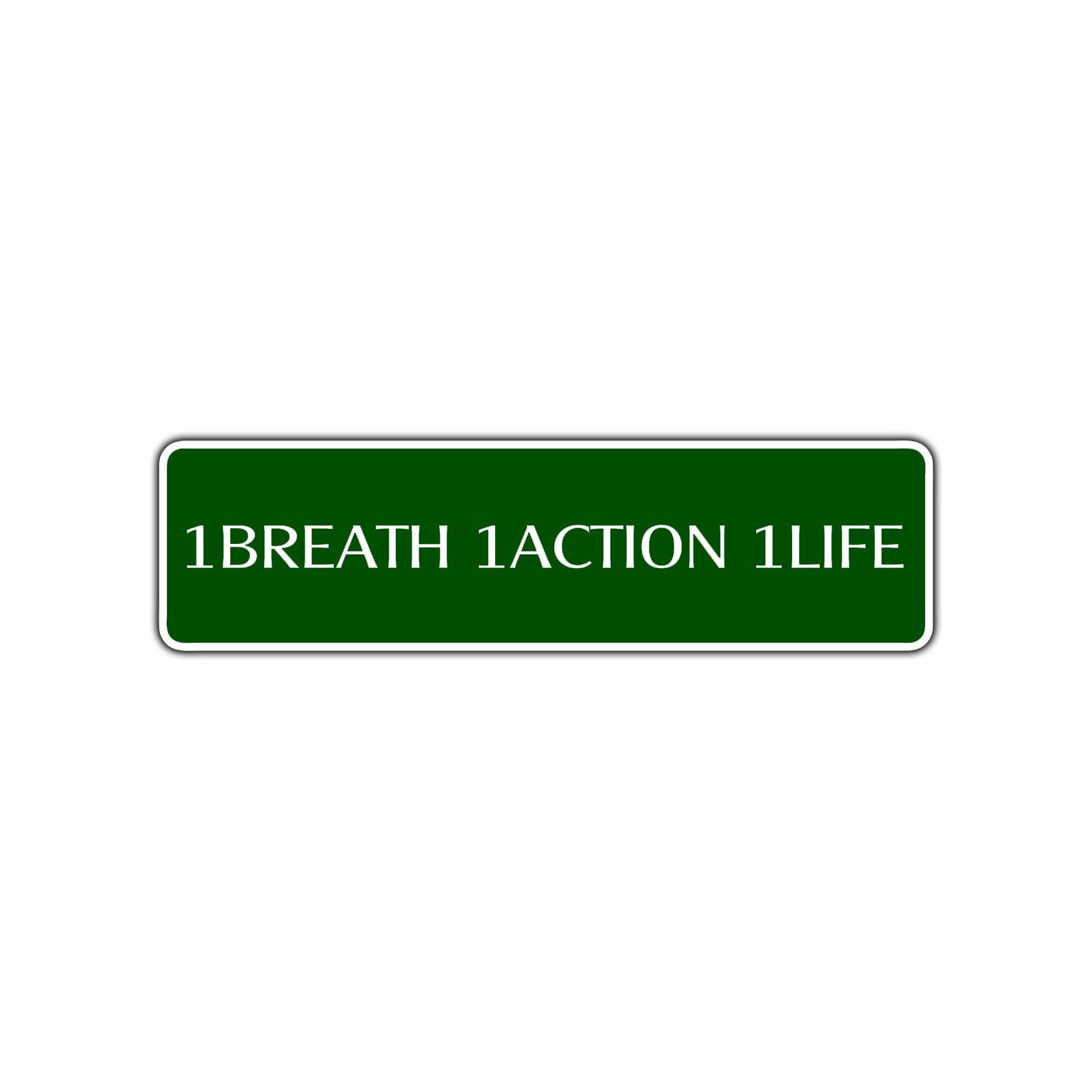 One Breath One Action One Life Road Aluminum Metal Novelty Street Plate Sign Wall Gift Decor