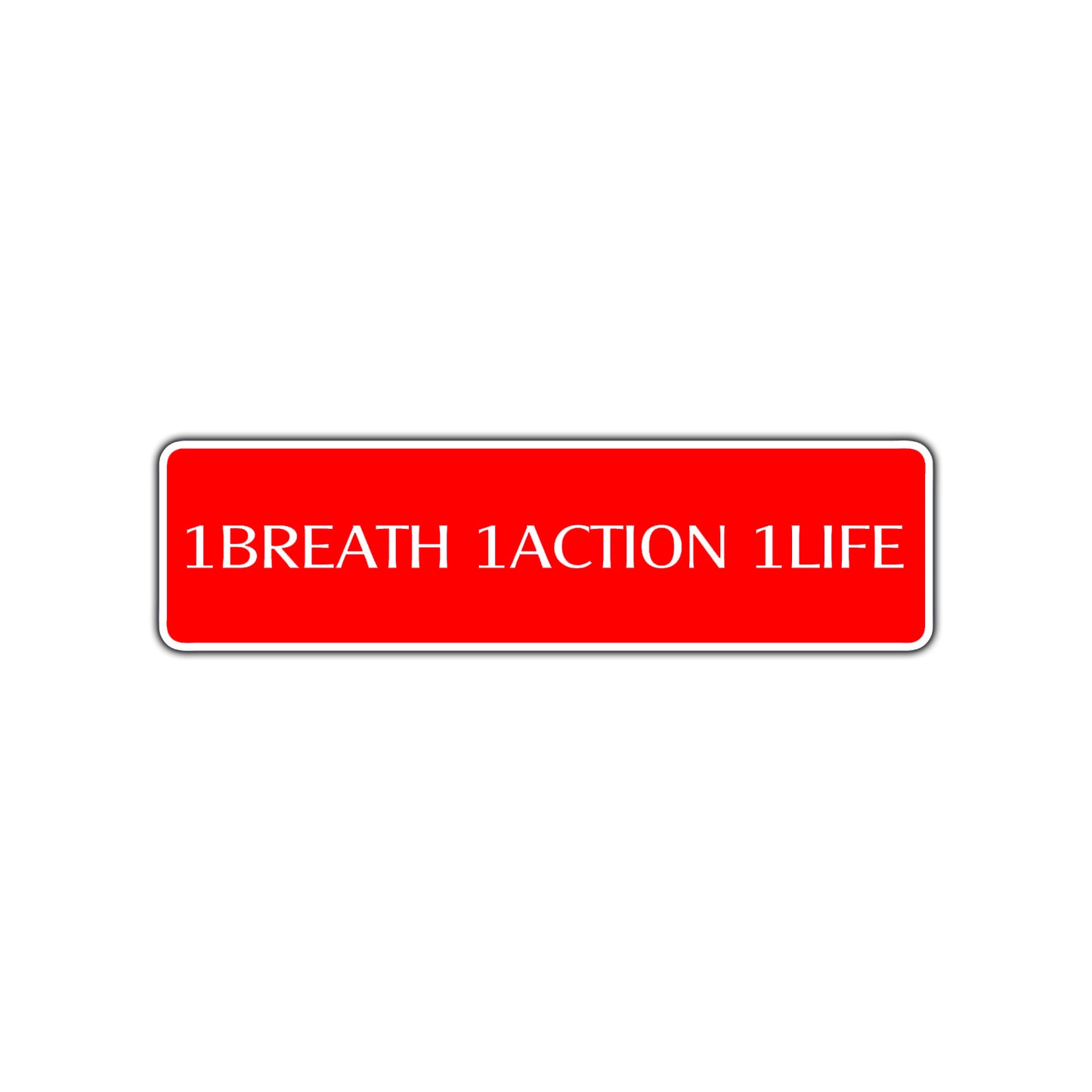 One Breath One Action One Life Road Aluminum Metal Novelty Street Plate Sign Wall Gift Decor