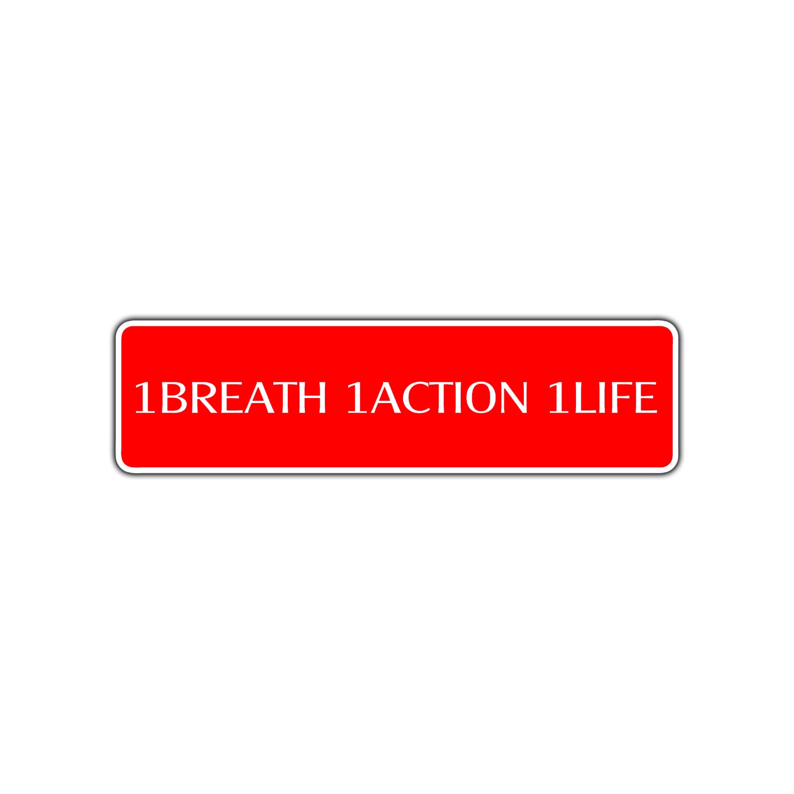 One Breath One Action One Life Road Aluminum Metal Novelty Street Plate Sign Wall Gift Decor