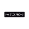 No Exceptions Road Aluminum Metal Novelty Street Plate Sign Wall Gift Decor
