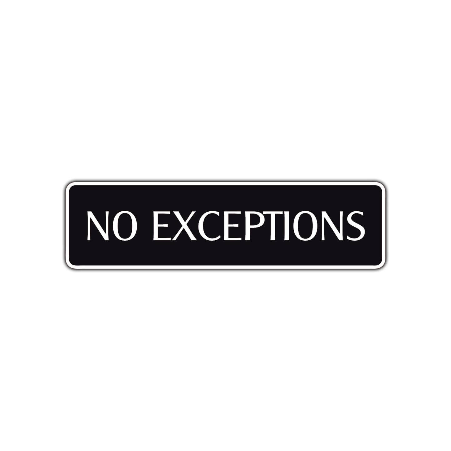 No Exceptions Road Aluminum Metal Novelty Street Plate Sign Wall Gift Decor