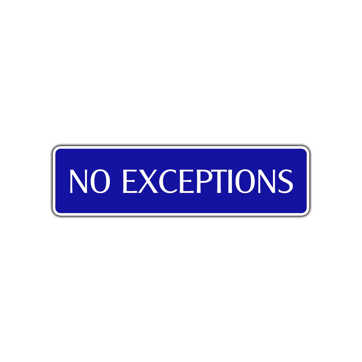 No Exceptions Road Aluminum Metal Novelty Street Plate Sign Wall Gift Decor